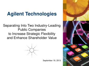 Agilent Technologies  Separating Into Two Industry-Leading  Public Companies  to Increase Strategic