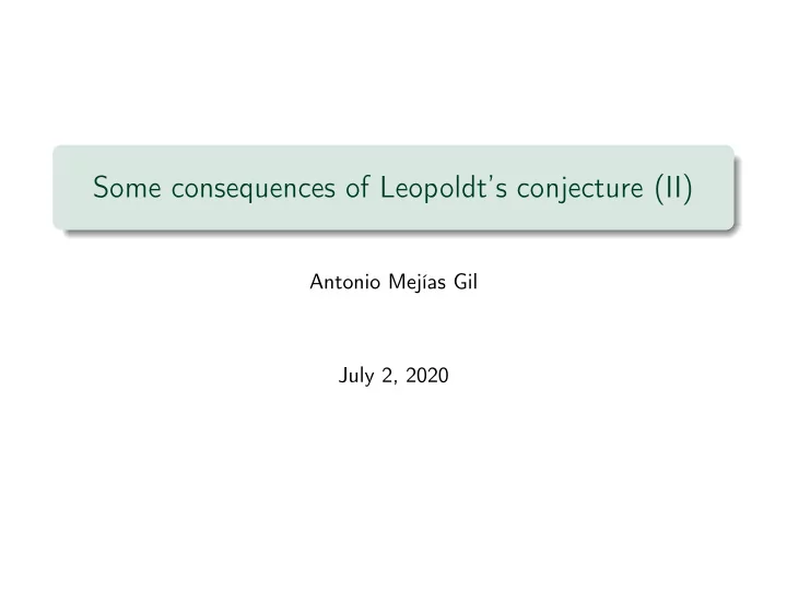 some consequences of leopoldt s conjecture ii