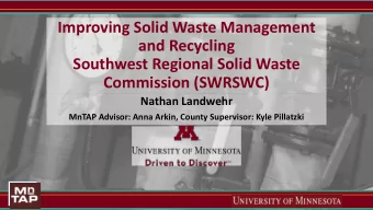 Southwest Regional Solid Waste  Commission (SWRSWC)  Nathan Landwehr  MnTAP Advisor: Anna Arkin,