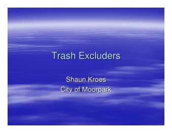 Trash Excluders  Trash Excluders  Shaun Kroes  Shaun Kroes  City of Moorpark  City of Moorpark