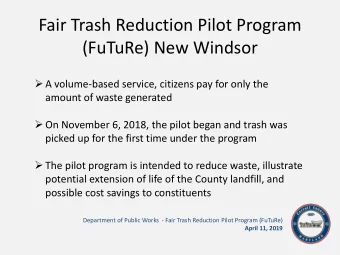 Fair Trash Reduction Pilot Program  (FuTuRe) New Windsor  A volume-based service, citizens pay