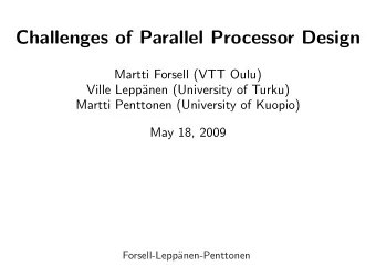 Challenges of Parallel Processor Design  Martti Forsell (VTT Oulu)  Ville Lepp  anen (University