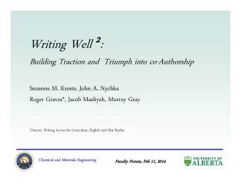 Writing Well 2 :  Building Traction and  Triumph into co-Authorship  Suzanne M. Kresta, John A.