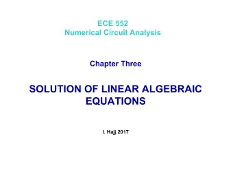 SOLUTION OF LINEAR ALGEBRAIC  EQUATIONS  I. Hajj 2017  Linear Equation Solution Methods Consider a