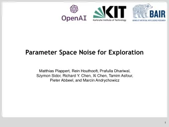 Parameter Space Noise for Exploration  Matthias Plappert, Rein Houthooft, Prafulla Dhariwal,