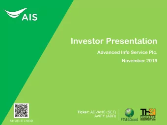 Investor Presentation  Advanced Info Service Plc.  November 2019 Ticker: ADVANC (SET)  AVIFY (ADR)