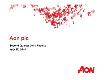Aon plc  Second Quarter 2018 Results  July 27, 2018  Greg Case  Chief Executive Officer  Christa
