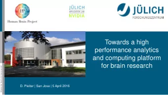and computing platform  for brain research  Mitglied der Helmholtz-Gemeinschaft  D. Pleiter | San