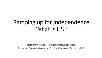 Ram  amping u  up for I  or Independence  What is ILS?  East Bay Innovations  Independent Living
