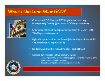 Who is the Lone Star GCD?  Who is the Lone Star GCD? Created in 2001 by the 77 th Legislature