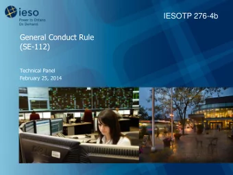 IESOTP 276-4b  General Conduct Rule  (SE-112)  Technical Panel  February 25, 2014  Agenda  The