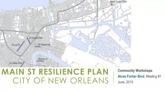 MAIN ST RESILIENCE PLAN  Community Workshops Alcee Fortier Blvd. Meeting #1  CITY OF NEW ORLEANS