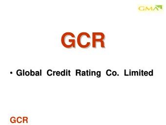 GCR  GCR  Global  Credit  Rating  Co.  Limited  Global  Credit  Rating  Co.  Limited    GCR