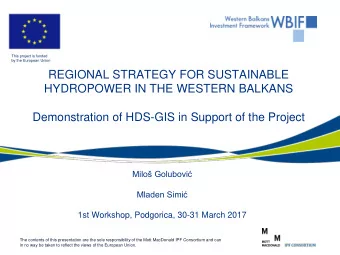 REGIONAL STRATEGY FOR SUSTAINABLE  HYDROPOWER IN THE WESTERN BALKANS  Demonstration of HDS-GIS in