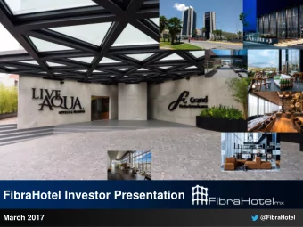 FibraHotel Investor Presentation  March 2017  @FibraHotel  Disclaimer  This presentation has been
