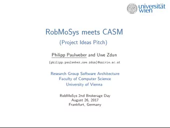 RobMoSys meets CASM  (Project Ideas Pitch)  Philipp Paulweber and Uwe Zdun {
