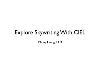 Explore Skywriting With CIEL  Chung Leung, LAM  Brief Introduction  Skywriting  A script