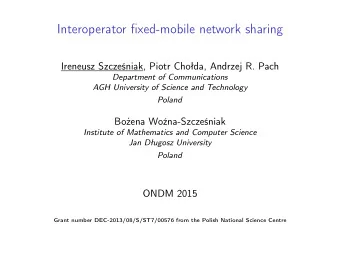 Interoperator fixed-mobile network sharing  Ireneusz Szczeniak, Piotr Choda, Andrzej R. Pach