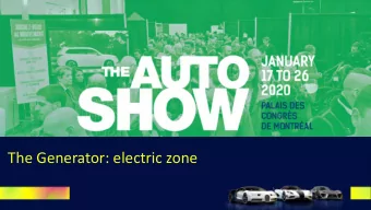 The Generator: electric zone Click here to view  the 2019 Auto Show  recap video  Presentation In