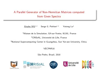 A Parallel Generator of Non-Hermitian Matrices computed  from Given Spectra Xinzhe WU 1 , 2 Serge