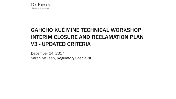 gahcho ku mine technical workshop interim closure and
