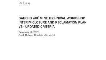 GAHCHO KU MINE TECHNICAL WORKSHOP  INTERIM CLOSURE AND RECLAMATION PLAN  V3 - UPDATED CRITERIA