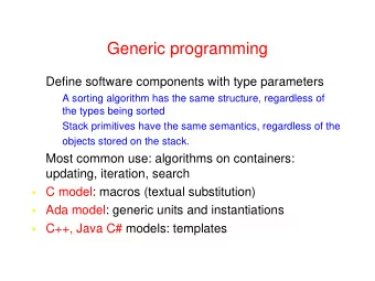 Generic programming   Define software components with type parameters   A sorting algorithm