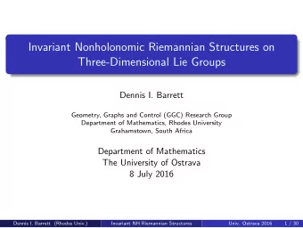 Invariant Nonholonomic Riemannian Structures on  Three-Dimensional Lie Groups  Dennis I. Barrett