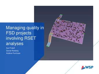 Managing quality in  FSD projects  involving RSET  analyses  Karl Fridolf  Daniel Rosberg  Andrew
