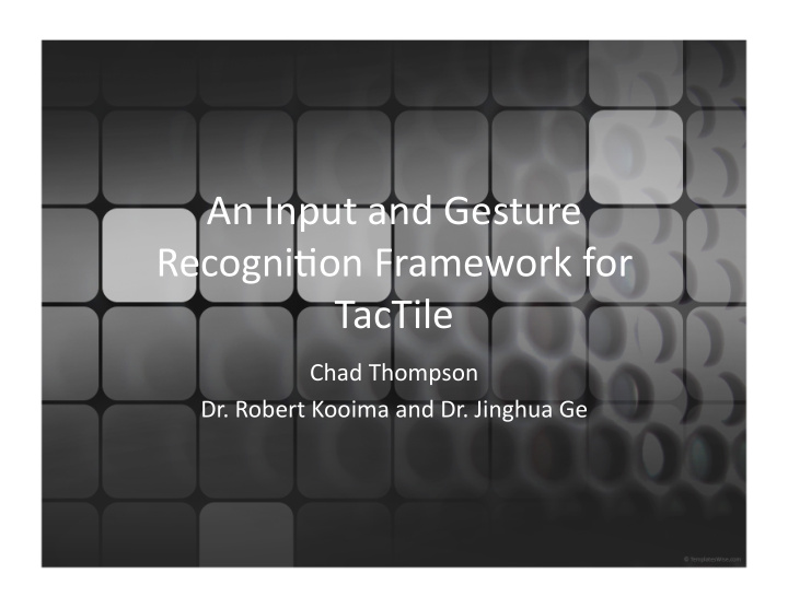 an input and gesture recogni3on framework for tactile