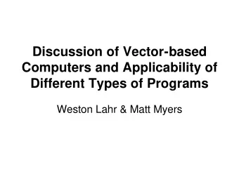 Discussion of Vector-based  Computers and Applicability of  Different Types of Programs  Weston