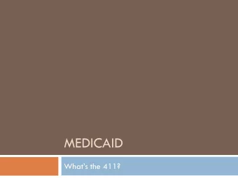 MEDICAID Whats the 411? Medicaid, Whats the 411 was a presentation by Legislative