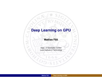 Deep Learning on GPU  Mattias Flt  Dept. of Automatic Control  Lund Institute of Technology