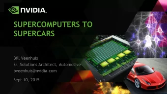 SUPERCOMPUTERS TO  SUPERCARS  Bill Veenhuis  Sr. Solutions Architect, Automotive