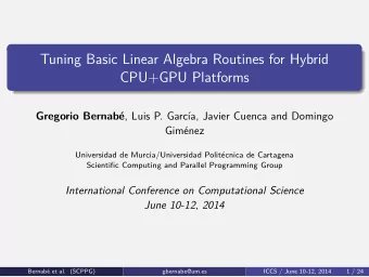 Tuning Basic Linear Algebra Routines for Hybrid  CPU+GPU Platforms e , Luis P. Garc  a, Javier