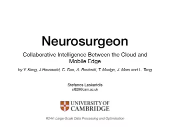 Neurosurgeon  Collaborative Intelligence Between the Cloud and  Mobile Edge  by Y. Kang,