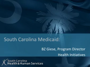 South Carolina Medicaid:  BZ Giese, Program Director  Health Initiatives  Hybrid Clinic Agenda