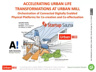 TRANSFORMATIONS AT URBAN MILL  Orchestration of Connected Digitally Enabled  Physical Platforms for