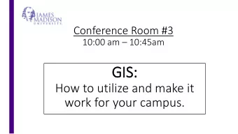 GIS  IS:  How to utilize and make it  work for your campus.  Building a GIS for  JMUs Campus