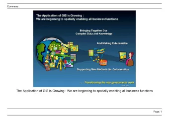 The Application of GIS is Growing : We are beginning to spatially enabling all business functions