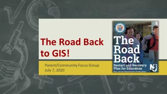 The Road Back  to GIS!  Parent/Community Focus Group  July 7, 2020  NJDOE Guidelines  Conditions
