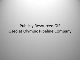 Publicly Resourced GIS  Used at Olympic Pipeline Company  Washington State Department of  Ecology