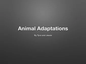 Animal Adaptations  By Tyce and Jessie  What are  adaptations?  The Main idea is bode pars help