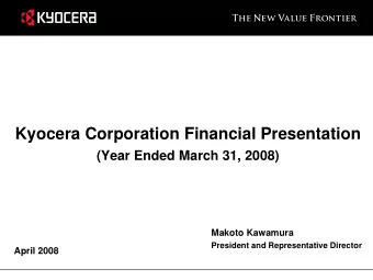 Kyocera Corporation Financial Presentation  (Year Ended March 31, 2008)  Makoto Kawamura  President