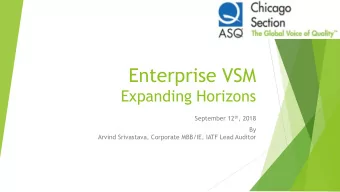 Enterprise VSM  Expanding Horizons September 12 th , 2018  By  Arvind Srivastava, Corporate MBB/IE,