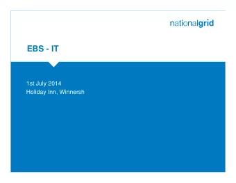 EBS - IT  1st July 2014  Holiday Inn, Winnersh  Agenda  1 Housekeeping and Safety moment  2