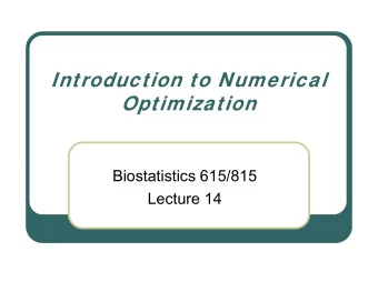 Introduction to Numerical  Optimization  Biostatistics 615/815  Lecture 14  Lecture 14  Course is