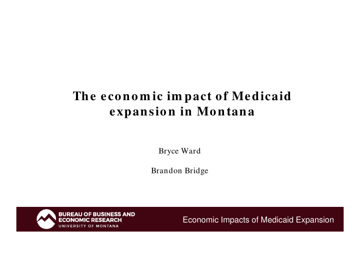 the econom ic im pact of medicaid expansion in montana
