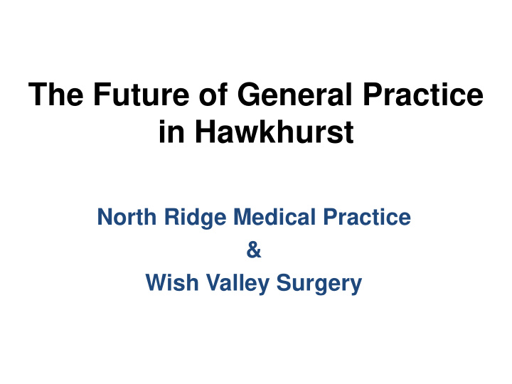 the future of general practice in hawkhurst
