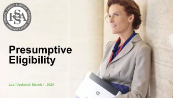 Presumptive  Eligibility Last Updated: March 1, 20 20  Agenda   Presumptive Eligibility Overview